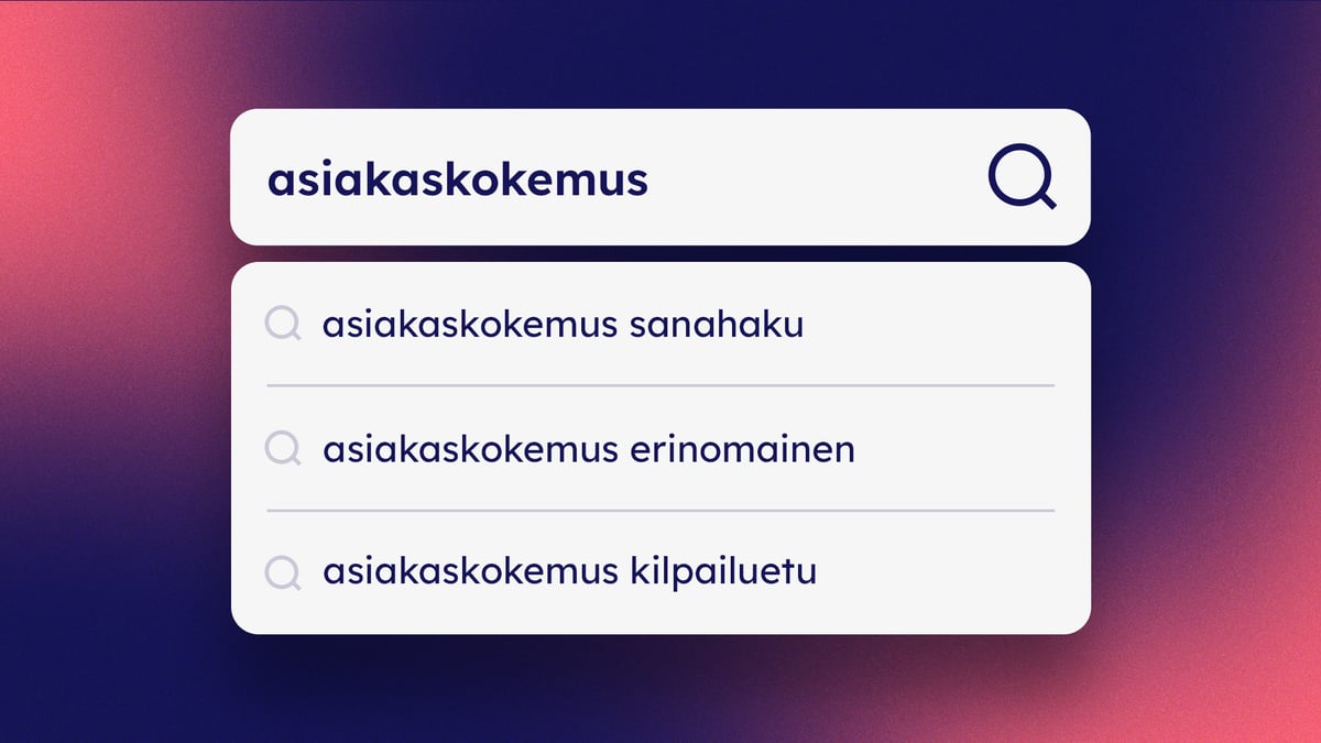 Hakukentässä teksti asiakaskokemus. Alavalikossa esillä sen muunnoksen asiakaskokemus sanahaku, asiakaskokemus erinomainen ja asiakaskokemus kilpailuetu.