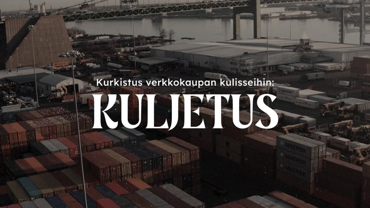 Kurkistus verkkokaupan kulisseihin kuljetus -teksti taustalla kuva logistiikkakeskuksesta